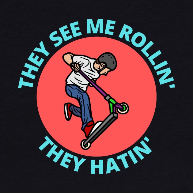 They See Me Rollin They Hatin | Scooter Pun by Allthingspunny